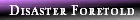 Disaster Foretold